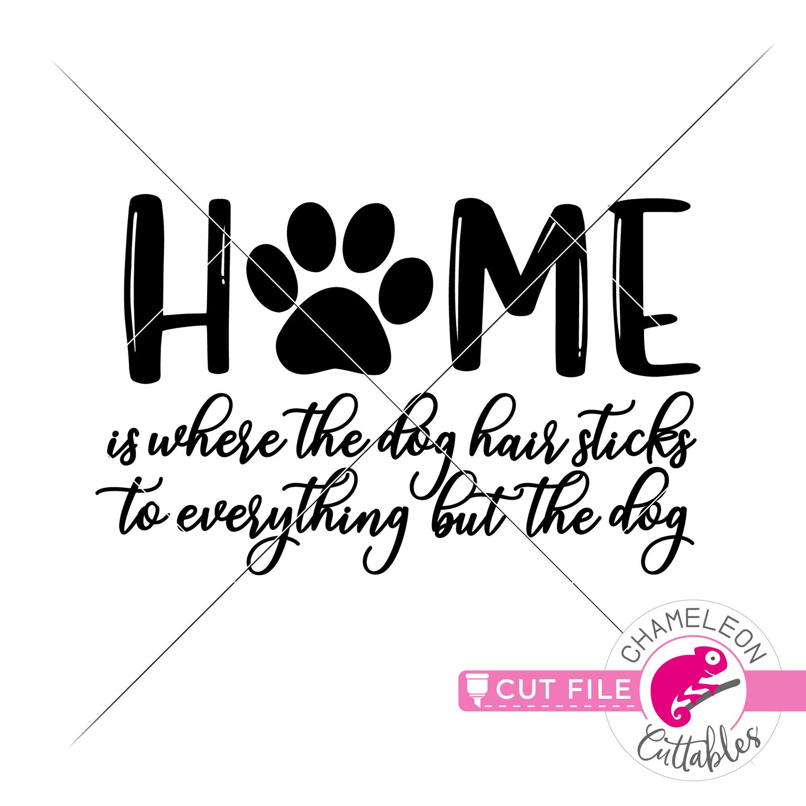 Home is where the dog hair sticks to everything SVG dxf File Etsy
