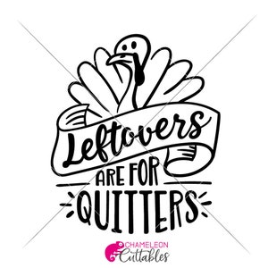 Peut inclure: Graphique noir et blanc d'une dinde avec le texte "Leftovers are for Quitters". La dinde est repr&eacute;sent&eacute;e avec un contour simple et une banni&egrave;re. Id&eacute;al pour Thanksgiving ou des f&ecirc;tes similaires.