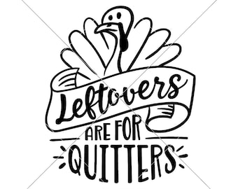Gli avanzi sono per chi si arrende, divertente file SVG del Ringraziamento per macchine da taglio come Silhouette Cameo e Cricut, design digitale per uso commerciale
