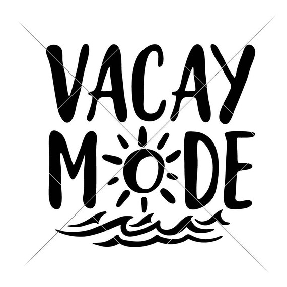 Vacay Mode Vacation Beach Summer Svg Dxf File For Cutting Etsy