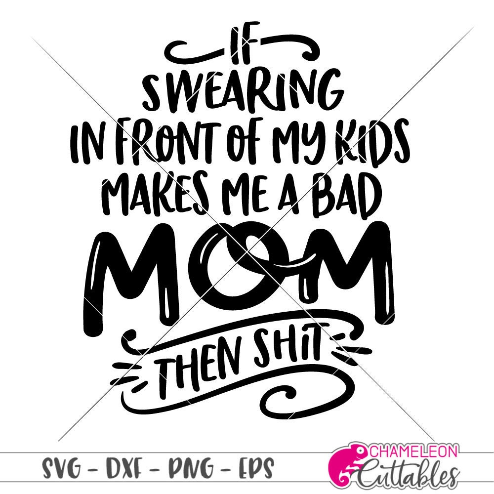If swearing makes me a bad Mom funny mother's day design Etsy