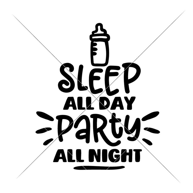 Sleep All Day Party All Night Baby Newborn SVG Dxf File for Etsy