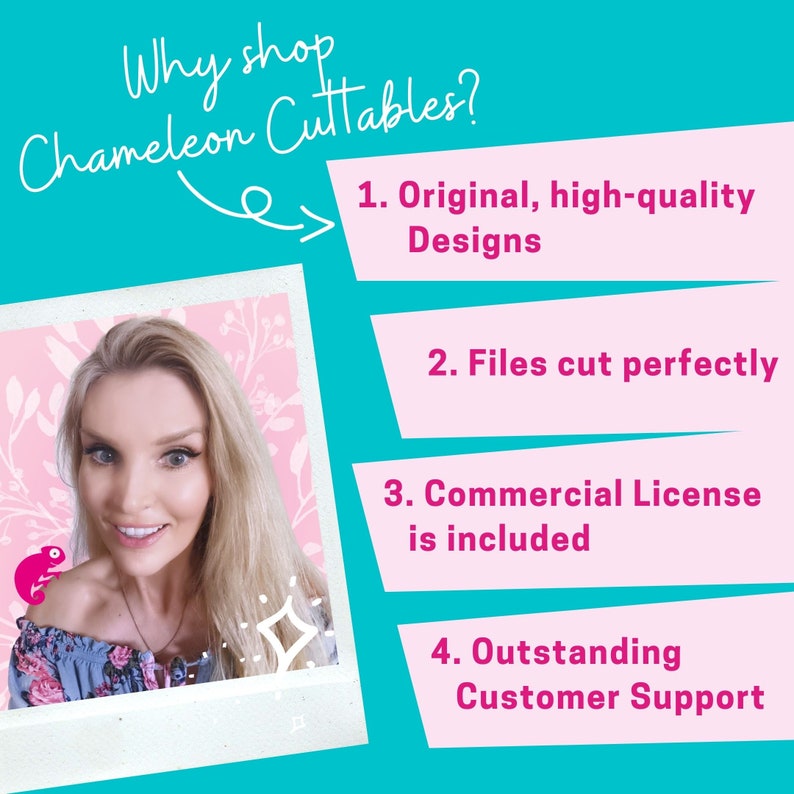 May include: A promotional image for Chameleon Cuttables, featuring a woman with blonde hair and a floral top. Text on a pink background lists benefits: Original designs, perfect file cuts, commercial license, and outstanding customer support. The background is teal.