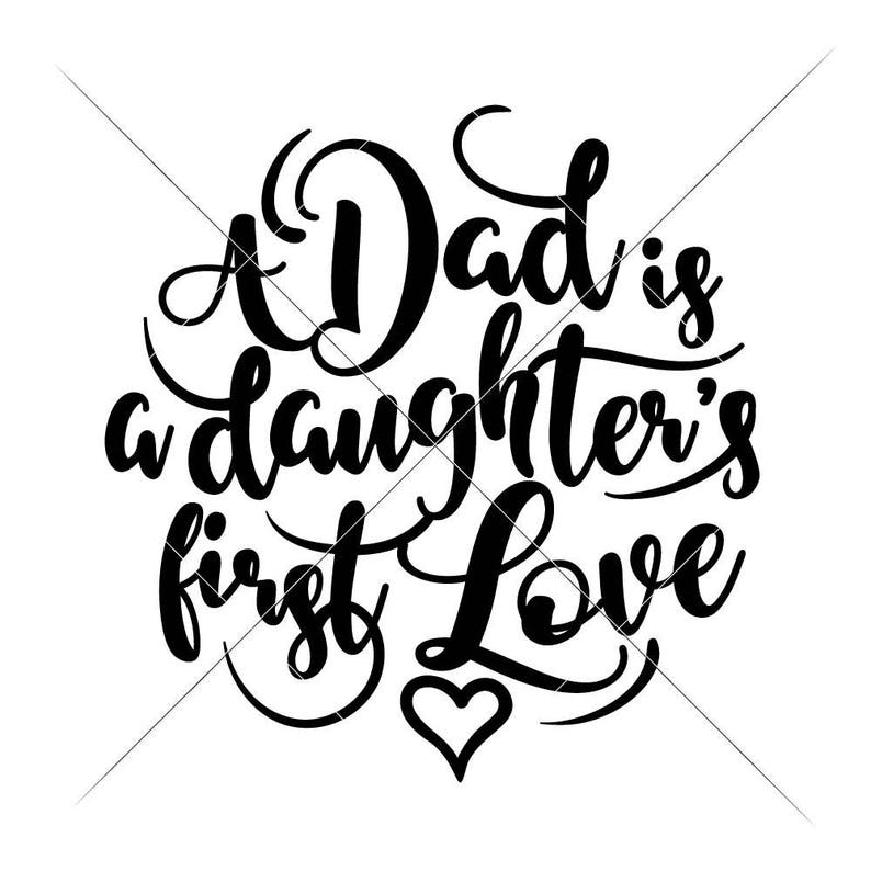 Download A Dad is a Daughter's First Love SVG eps dxf png Files | Etsy