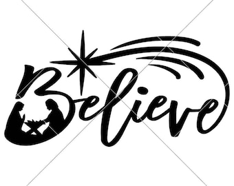 SVG, PNG, DXF, Jpeg, Believe with nativity scene, Christmas Nativity, Svg cut file and Sublimation png, Commercial Use Digital Design