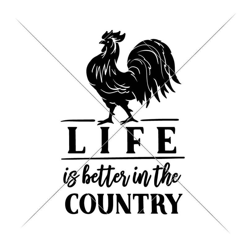 Download Commercial Use Digital Design Life Is Better In The Country Rooster Svg Dxf Files For Cutting Machines Like Silhouette Cameo And Cricut Visual Arts Craft Supplies Tools Kromasol Com
