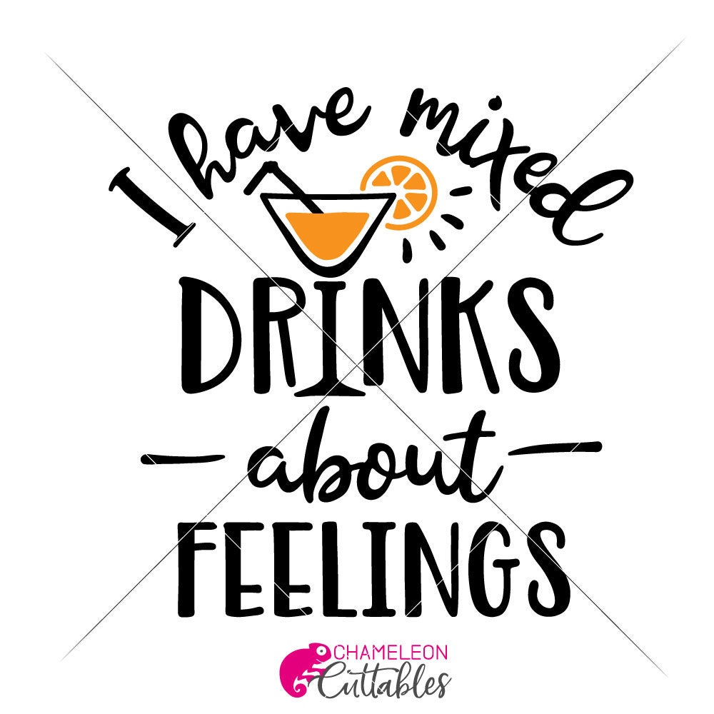 T-shirt Design PNG file I have mixed drinks about feelings SVG Digital download T-shirt Design PNG file I have mixed drinks about feelings SVG Digital download