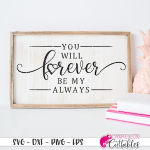 You will forever be my always, Wedding, Anniversary, SVG File for Cutting Machines, Silhouette Cameo, Cricut, Commercial Use Digital Design