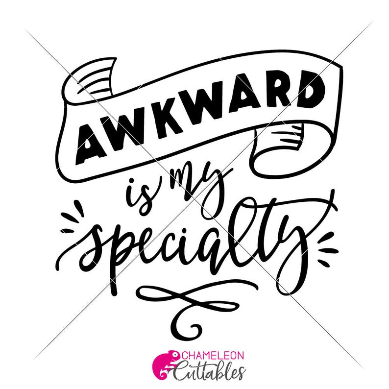 SVG, PNG, DXF, Jpeg, Awkward is My Specialty, Funny for Shirt ...