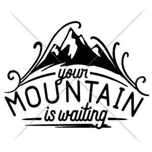Your Mountain is waiting Outdoor Hiking SVG dxf Files for Cutting Machines like Silhouette Cameo and Cricut, Commercial Use Digital Design