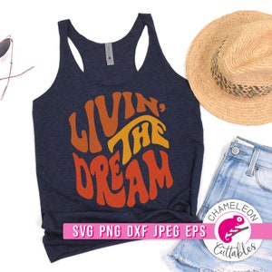 SVG, PNG, Dxf, Jpeg, Living the Dream Svg, Hippie Design, plik cięcia retro Shirt Svg i sublimacja png, projekt cyfrowy do użytku komercyjnego