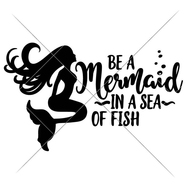 Download Commercial Use Digital Design Be A Mermaid In Sea Of Fish Summer Beach Svg Dxf Files For Cutting Machines Like Silhouette Cameo And Cricut Printing Printmaking Craft Supplies Tools
