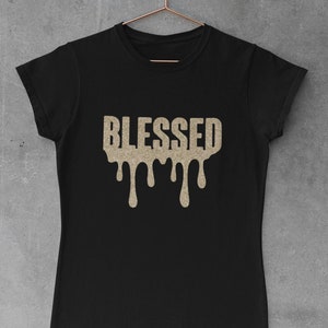 Blessed Drip, Blessed, Religious Tshirt, Drippin, Quotes, Inspirational Quotes
