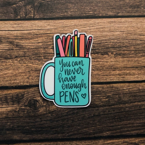 You Can Never Have Enough Pens Water Bottle Sticker / Pen Etsy