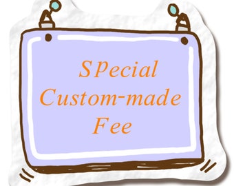 Special Custom-made Fee