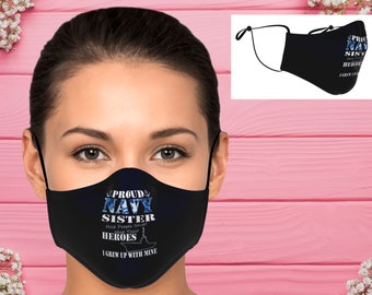 Proud Navy Sister Grew Up with My Hero Adult Face Mask, Adjustable Ear loops, Washable & Re-usable, 2 layers of fabric, Ships From USA