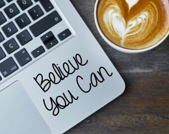 Believe You Can Decal, Believe You Can Sticker, Laptop Decal MacBook Sticker MacBook Decal, Car Sticker, Car Decal, motivational stickers