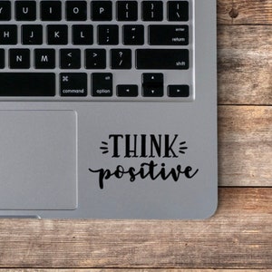 Think positive decal, Positive Quotes, laptop decal, laptop sticker, car decal, car sticker, yet decal, tumbler sticker image 1