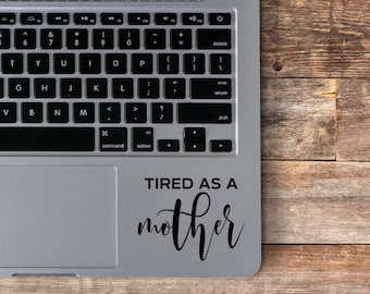 Tired as a mother decal, vinyl decal, yeti decal, mug decal, laptop decal, car decal, laptop sticker, mug sticker,