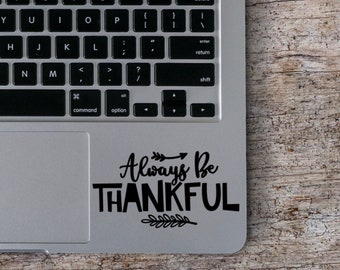 Always Be Thankful Decal Sticker, Laptop Decal, Thankful Decal, Car Decal, Car Sticker, Laptop Sticker, Grateful Sticker, Gifts for her