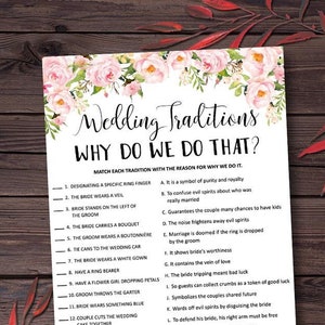 May include: A printable wedding game with a floral design. The game asks "Why do we do that?" and lists wedding traditions with their meanings.  The game is designed to be played at a bridal shower or bachelorette party.