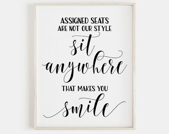 Assigned seats are not our style sign wedding seating plan wedding seating chart wedding seating sign sit where ever makes you smile