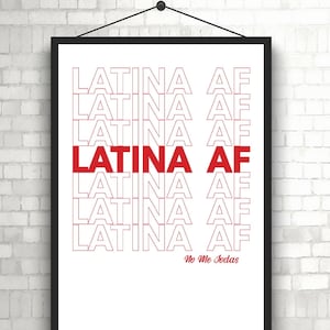 Latina AF poster - Latina Art - Latinx Art - Latina Wall Art - Latina Rooms-  Latina Decor  - Latina AF Art - Latina Pride - Latina AF print