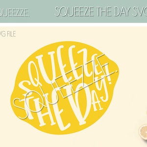 Squeeze The Day Lemon SVG, Digital File, Cricut Design Space