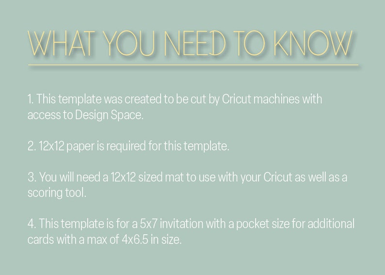 May include: A light green background with white text that reads "WHAT YOU NEED TO KNOW" in a bold, sans-serif font.  The text below lists four instructions for using a Cricut machine to create a 5x7 invitation with a pocket for additional cards.