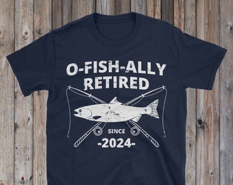 O-Fish-Ally Retired Since 2024 | Fishing Retirement Gift | Fishing Retirement Shirt | Retirement Gift for Men | Funny Fishing Shirt