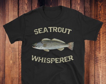 Seatrout Whisperer | Seatrout Fishing | Seatrout Shirt | Sea Trout | Speckled Trout | Fishing Gift | Father's Day Gift