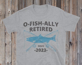 O-Fish-Ally Retired Since 2023 | Fishing Retirement Gift | Fishing Retirement Shirt | Retirement Gift for Men | Funny Fishing Shirt