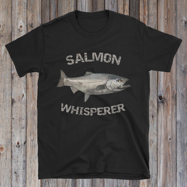 Salmon Whisperer | Salmon Fishing | Salmon Shirt | Alaska Fishing | Fishing Gift | Fishing Gifts For Men | Father's Day Gift
