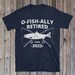 O-Fish-Ally Retired Since 2022 | Fishing Retirement Gift | Fishing Retirement Shirt | Retirement Gift for Men | Funny Fishing Shirt 