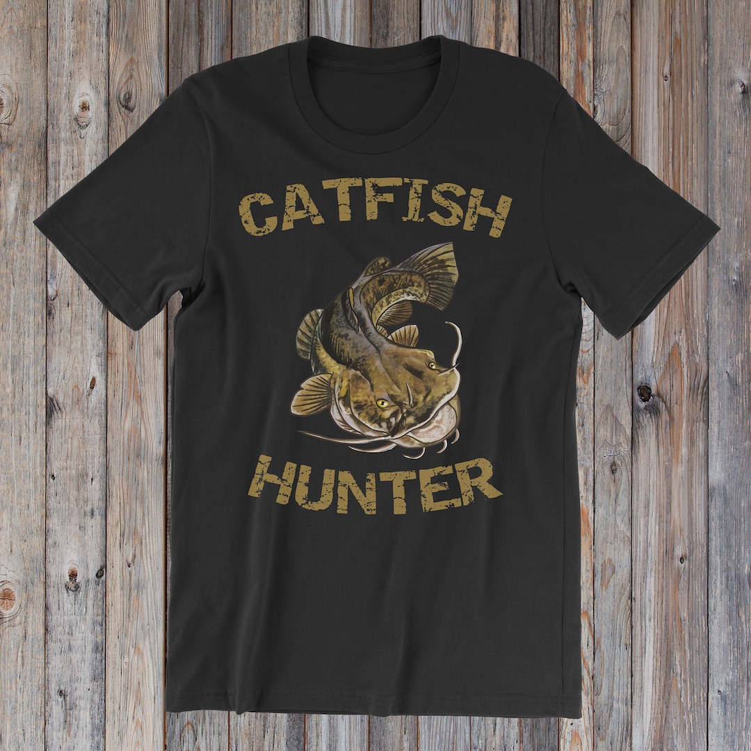Catfish Hunter Shirt Catfish Shirt Catfish Tshirt Catfish Fishing Catfish Fishing Shirts for