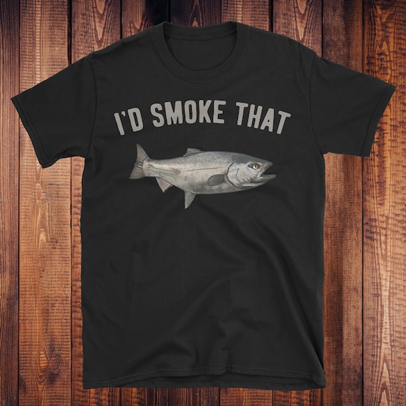I'd Smoke That Salmon Fishing Funny Barbecue Shirts I'd Smoke That Salmon Fishing Funny Barbecue Shirts