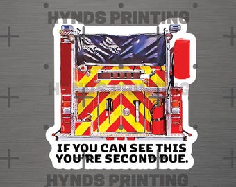 If You Can See This You're Second Due Fire Department Vinyl Decal Sticker Weatherproof Durable Firefighter Gift