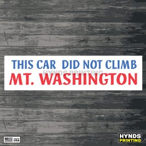 This car did not climb Mt. Washington | Durable, Weatherproof Vinyl Decal