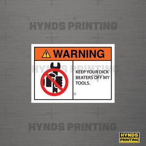 Warning Keep Your Hands Off My Tools - Durable Weatherproof Vinyl Decal Sticker for Toolbox Garage Workshop