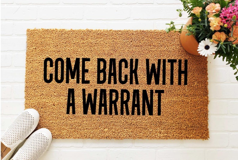 Come Back With A Warrant Doormat Funny Doormat Go Away Etsy