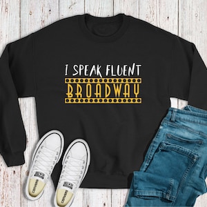 I Speak Fluent Broadway Sweatshirt