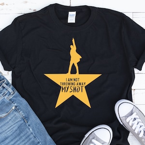 Hamilton Tee: I Am Not Throwing Away My Shot, Short Sleeve & Long Sleeve Available!