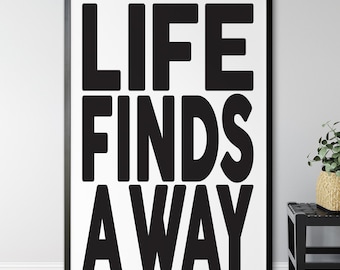 Life Finds A Way, Jurassic Park, Movie Quote, Poster Print, Home Decor, Inspirational Quote, wall art