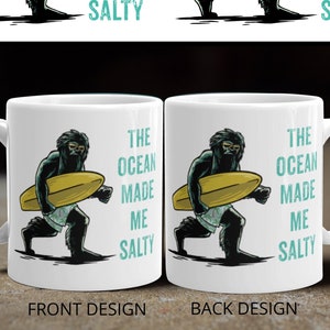 Surfing Sasquatch, Bigfoot, Unique Mugs with Sayings, Adventure Mug, Bigfoot Gifts, Beach Lover Gift, Ceramic Mug, The Ocean Made Me Salty