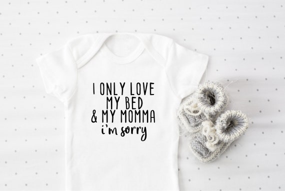 Download I Only Love My Bed & My Momma I'm Sorry Onesie® Baby | Etsy