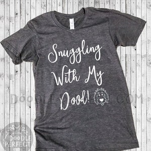 Snuggling With My Dood Shirts