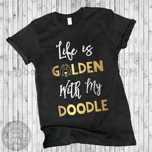Life is Golden With My Doodle Shirts, doodle shirt, goldendoodle shirt, doodle mom, goldendoodle mom