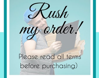 Rush my order. Please bump me to the front of the line!