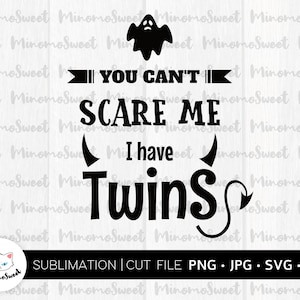 I Have Twins - You Can't Scare Me SVG/PNG/DXF Funny Halloween Gruseliger Geist Teufel Mama Papa Eltern 2 Kinder Kinder Familie Zwillinge Leben Humor