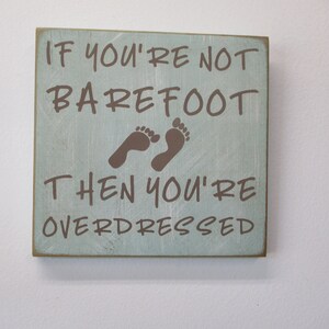 Charming Coastal Decor – &quot;If You’re Not Barefoot, Then You’re Overdressed&quot; – 7x7 Inch Coastal Wall Decor – Rustic Beach House Art
